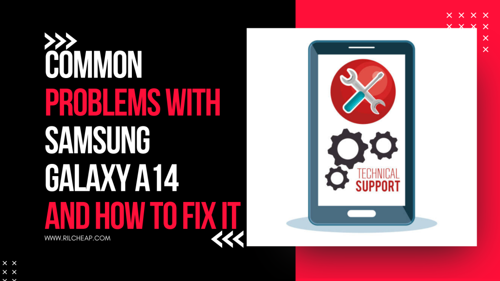 Common Problems With Samsung Galaxy A14 And How To Fix it